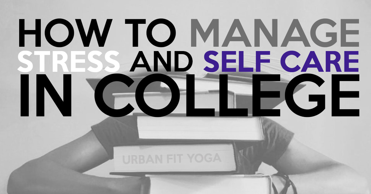 how to manage stress and self care in college