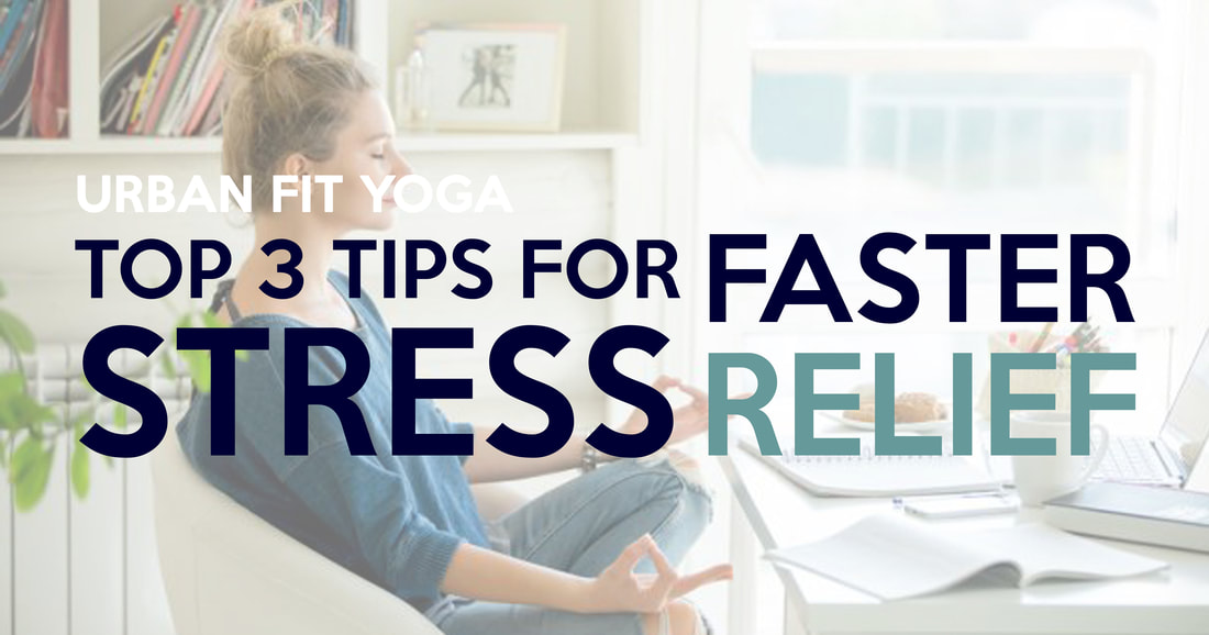 TOP 3 TIPS FOR FASTER STRESS-RELIEF